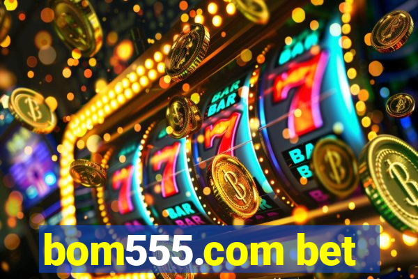 bom555.com bet